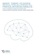 Mente, corpo, filosofia pratica, interculturalità. Scritti in memoria di Vanna Gessa Kurotschka