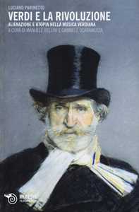 Verdi E La Rivoluzione. Alienazione E Utopia Nella Musica Verdiana-image
