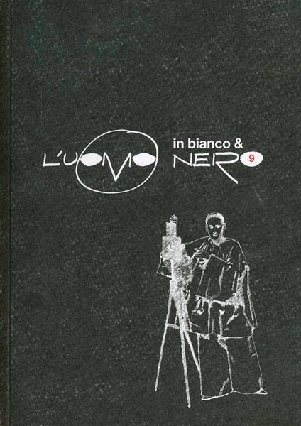 L' uomo nero. Materiali per una storia delle arti della modernità. Vol. 9: L'uomo in bianco e nero. - copertina