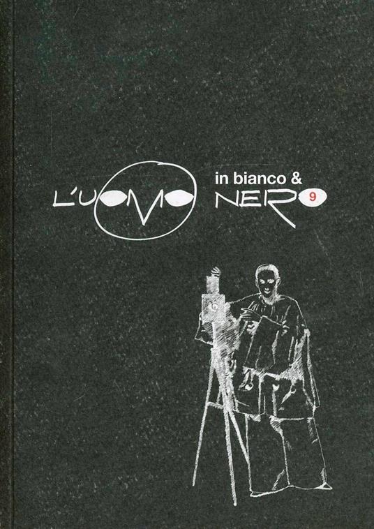 L' uomo nero. Materiali per una storia delle arti della modernità. Vol. 9: L'uomo in bianco e nero. - copertina