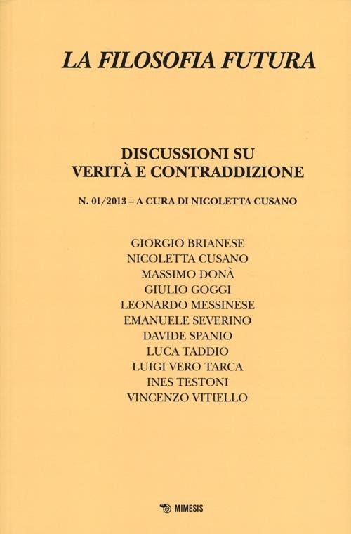 La filosofia futura (2013). Vol. 1: Discussioni su verità e contraddizione. - copertina