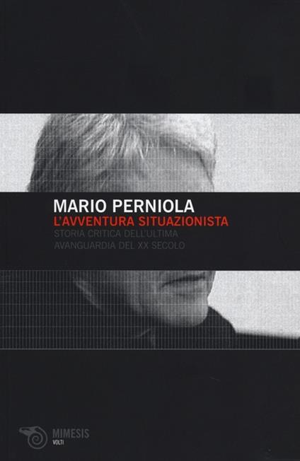 L'avventura situazionista. Storia critica dell'ultima avanguardia del XX secolo - Mario Perniola - copertina