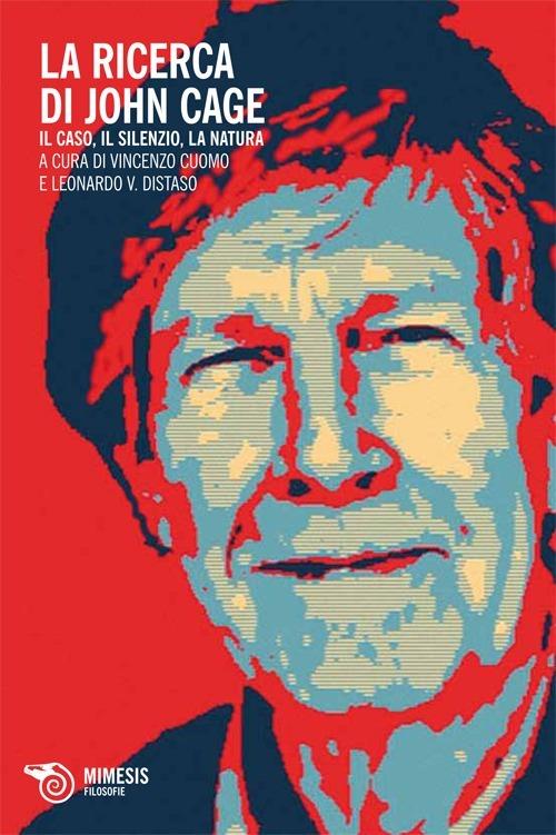 La ricerca di John Cage. Il caso, il silenzio, a natura - copertina