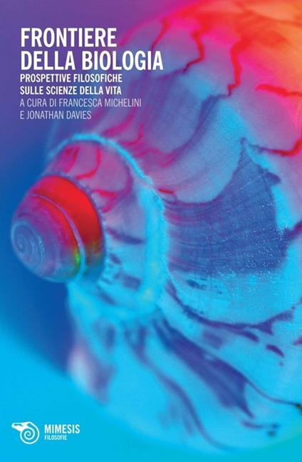 Frontiere della biologia. Prospettive filosofiche sulle scienze della vita - copertina
