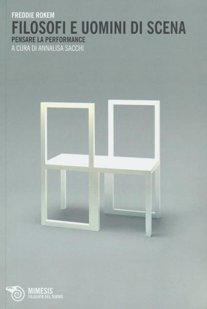 Filosofi e uomini di scena. Pensare la performance - Freddie Rokem - copertina