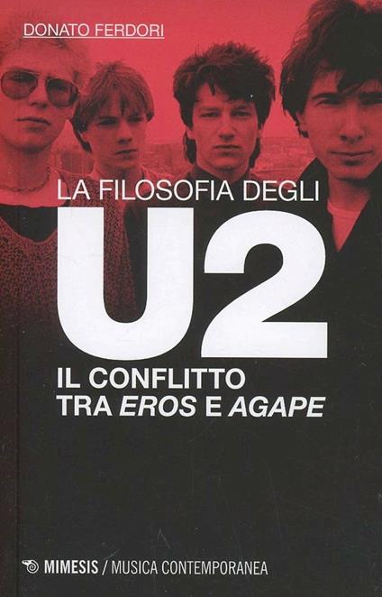 La filosofia degli U2. Il conflitto tra «eros» e «agape» - Donato Ferdori - copertina