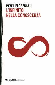 Libro L'infinito nella conoscenza Pavel Aleksandrovic Florenskij