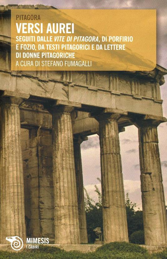 Versi aurei. Seguiti dalle «Vite di Pitagora» di Porfirio e Fozio, da testi pitagorici e da lettere di donne pitagoriche - Pitagora - copertina