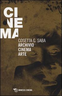 Archivio cinema arte - Cosetta G. Saba - copertina