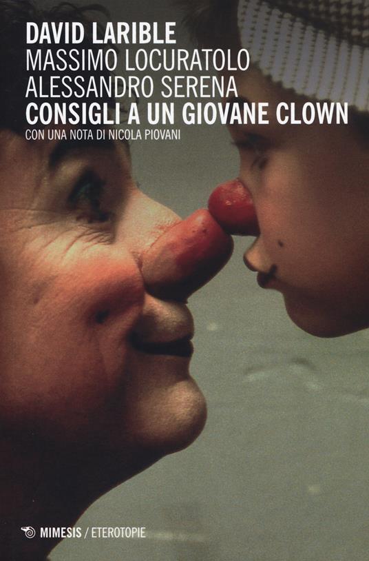 Consigli a un giovane clown - Massimo Locuratolo,Alessandro Serena,David Larible - copertina