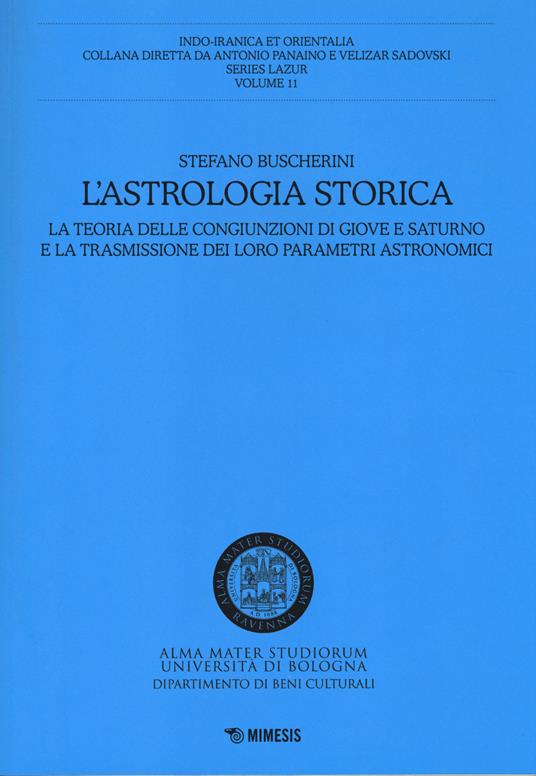 L' astrologia storica. La teoria delle congiunzioni di Giove e Saturno e la trasmissione dei loro parametri astronomici - Stefano Buscherini - copertina