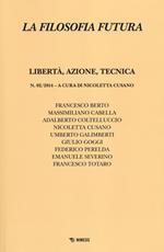 La filosofia futura (2014). Vol. 2: Libertà, azione, tecnica.