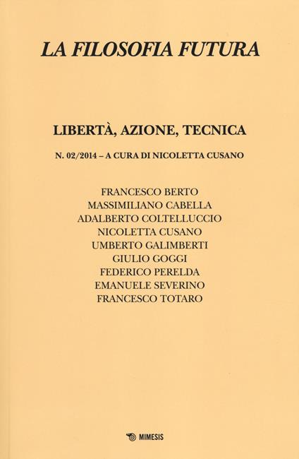 La filosofia futura (2014). Vol. 2: Libertà, azione, tecnica. - copertina