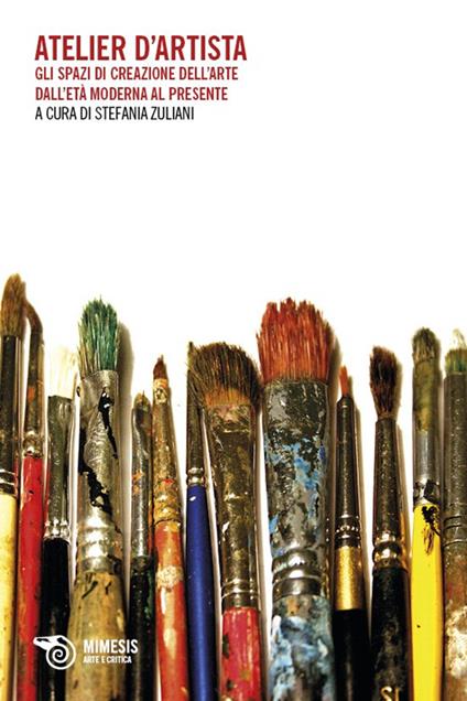 Atelier d'artista. Gli spazi di creazione dell'arte dall'età moderna al presente - copertina