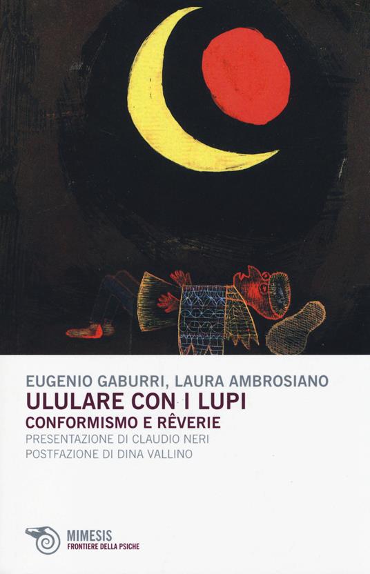 Ululare con i lupi. Conformismo e reverie - Eugenio Gaburri,Laura Ambrosiano - copertina