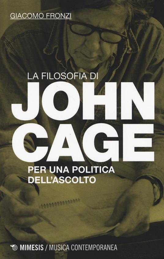 La filosofia di John Cage. Per una politica dell'ascolto - Giacomo Fronzi - copertina