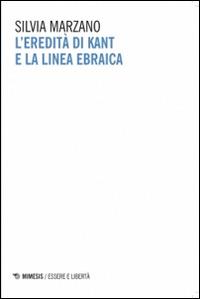 L' eredità di Kant e la linea ebraica - Silvia Marzano - copertina