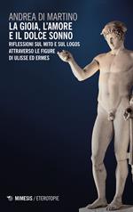La gioia, l'amore e il dolce sonno. Riflessioni sul mito e sul logos attraverso le figure di Ulisse ed Ermes