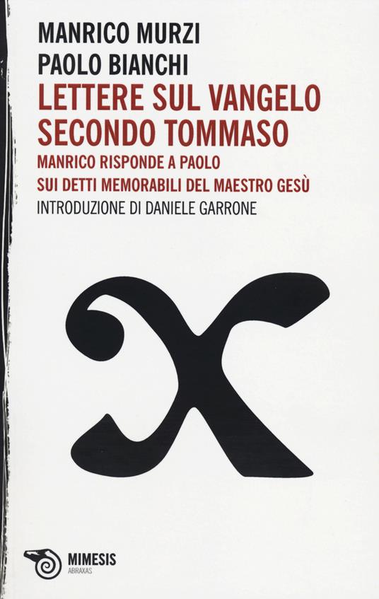 Lettere sul Vangelo secondo Tommaso. Manrico risponde a Paolo sui detti memorabili del maestro Gesù - Manrico Murzi,Paolo Bianchi - copertina