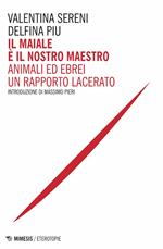 Il maiale è il nostro maestro. Animali ed ebrei un rapporto lacerato