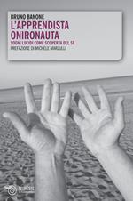L'apprendista onironauta. Sogni lucidi come scoperta del sé