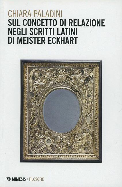 Sul concetto di relazione negli scritti latini di Meister Eckhart - Chiara Paladini - copertina