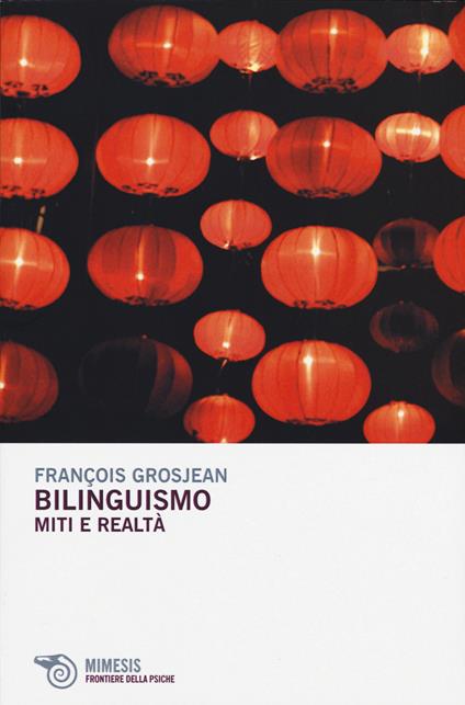 Bilinguismo. Miti e realtà - François Grosjean - copertina