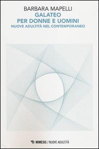 Galateo per uomini e donne. Nuove adultità nel contemporaneo - Barbara Mapelli - copertina