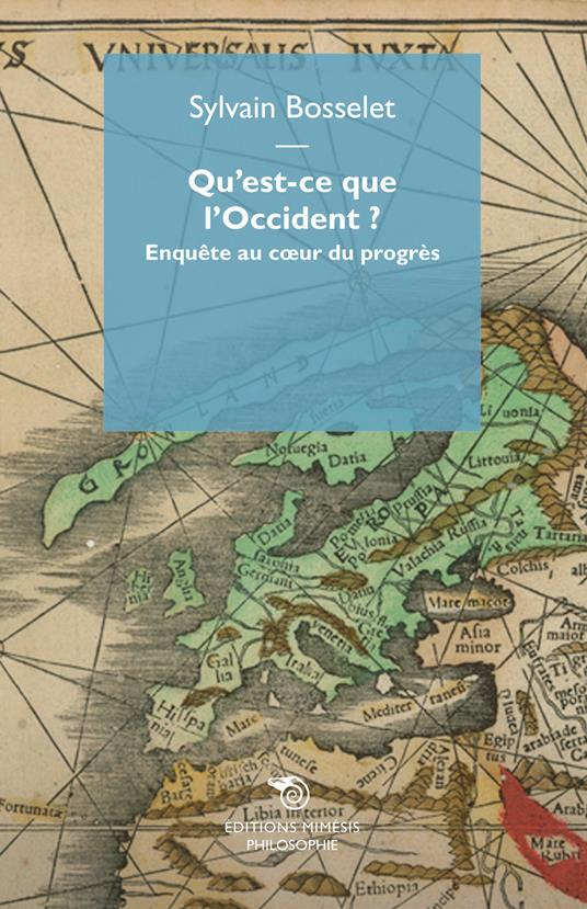 Qu'est-ce que l'Occident? Enquête au coeur du progrès - Sylvain Bosselet - copertina