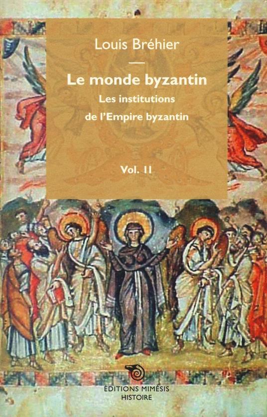 Le monde byzantin. Vol. 2: Les institutions de l'Empire byzantin. - Louis Bréhier - copertina