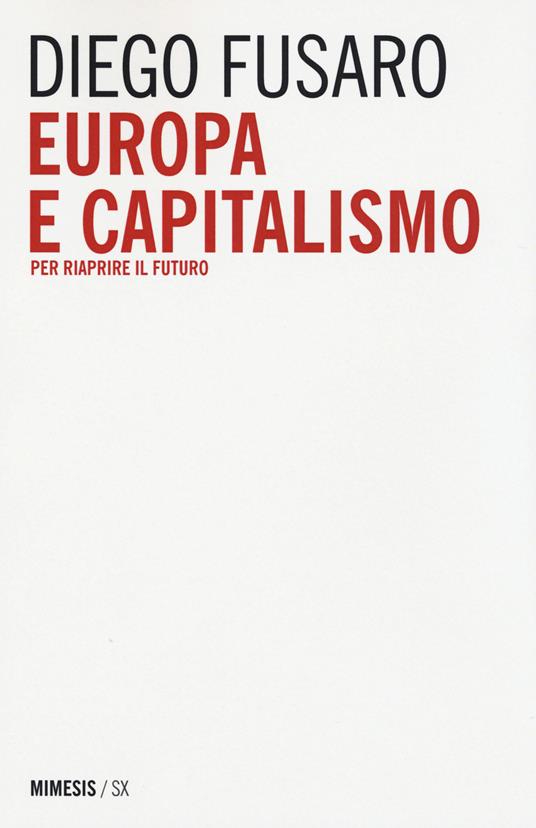 Europa e capitalismo. Per riaprire il futuro - Diego Fusaro - copertina