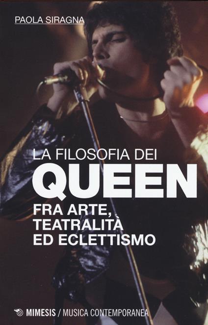 Filosofia dei Queen. Fra arte, teatralità ed eclettismo - Paola Siragna - copertina