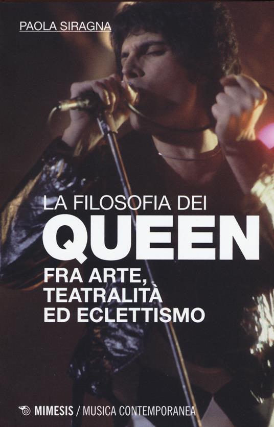 Filosofia dei Queen. Fra arte, teatralità ed eclettismo - Paola Siragna - copertina