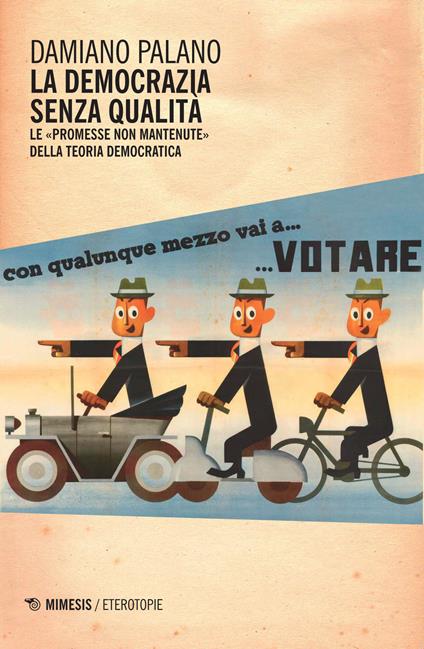 La democrazia senza qualità. Le «promesse non mantenute» della teoria democratica - Damiano Palano - copertina