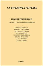 La filosofia futura (2014). Vol. 3: Prassi e nichilismo