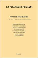 La filosofia futura (2014). Vol. 3: Prassi e nichilismo