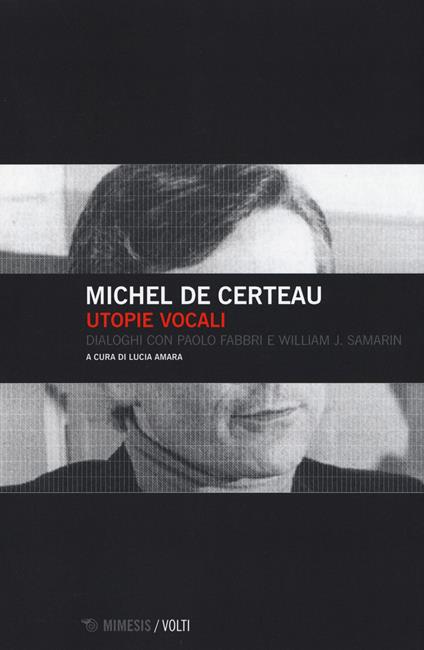 Utopie vocali. Dialoghi con Paolo Fabbri e William J. Samarin - Michel De Certau - copertina