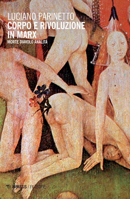 Corpo e rivoluzione in Marx. Morte diavolo analità - Luciano Parinetto - copertina