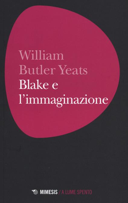 Blake e l'immaginazione - William Butler Yeats - copertina