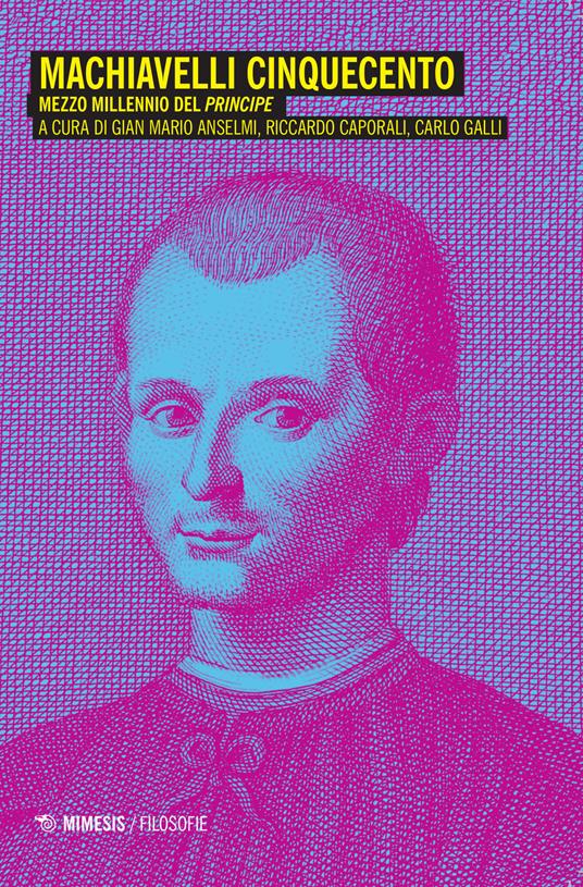 Machiavelli Cinquecento. Mezzo millennio del «Principe» - copertina
