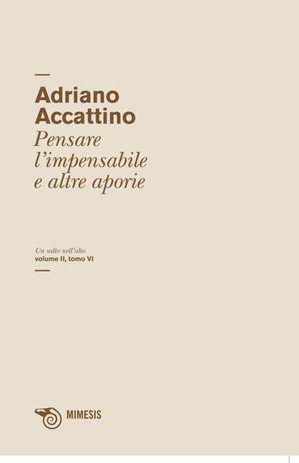 Un salto nell'alto. Vol. 2/6: Pensare l'impensabile e altre aporie - Adriano Accattino - copertina