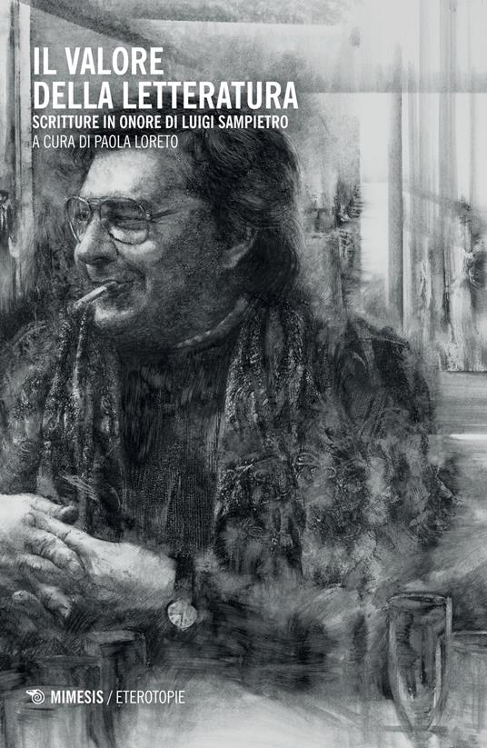 Il valore della letteratura. Scritture in onore di Luigi Sampietro - copertina
