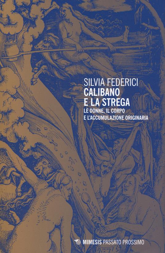 Calibano e la strega. Le donne, il corpo e l'accumulazione originaria - Silvia Federici - copertina