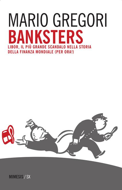 Banksters. Libor, il più grande scandalo della storia della finanza mondiale (per ora!) - Mario Gregori - copertina