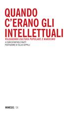 Quando c'erano gli intellettuali. Rileggendo «cultura popolare e marxismo»