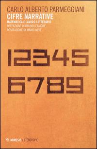 Cifre narrative. Matematica e lavoro letterario - Carlo Alberto Parmeggiani - copertina