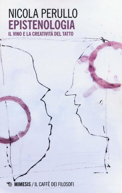 Epistenologia. Il vino e la creatività del tatto - Nicola Perullo - copertina