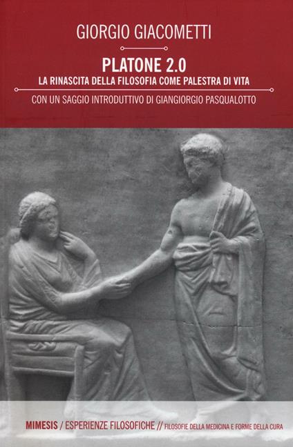 Platone 2.0. La rinascita della filosofia come palestra di vita - Giorgio Giacometti - copertina