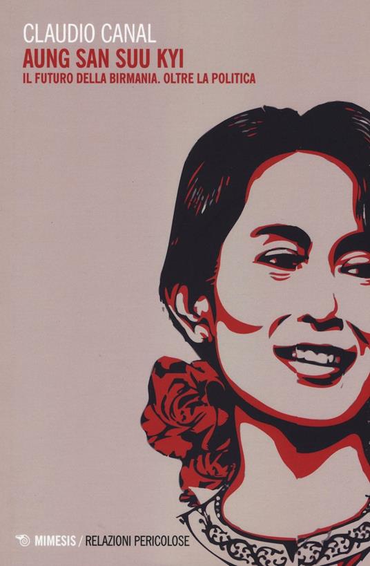 Aung San Suu Kyi. Il futuro della Birmania. Oltre la politica - Claudio Canal - copertina