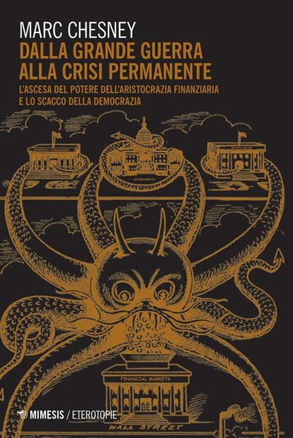 Dalla grande guerra alla crisi permanente. L'ascesa al potere dell'aristocrazia finanziaria e lo scacco della democrazia - Marc Chesney - copertina